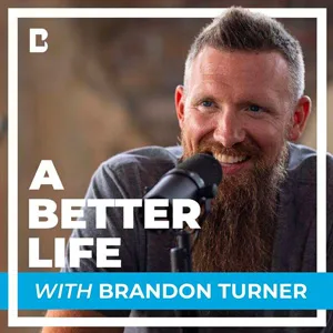pod better life Brandon Turner 2023 jpg