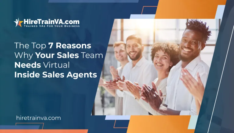 The Top 7 Reasons Why Your Sales Team Needs Virtual Inside Sales Agents