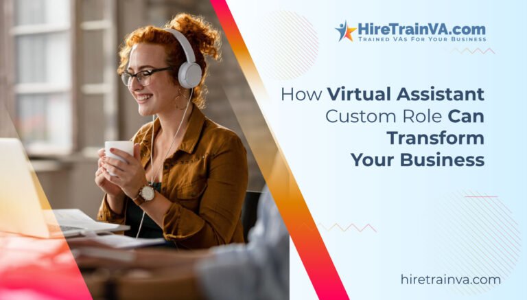 How Virtual Assistant Custom Role Can Transform Your Business