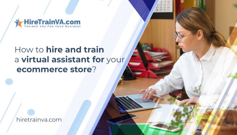 How to hire and train a virtual assistant for your ecommerce store?