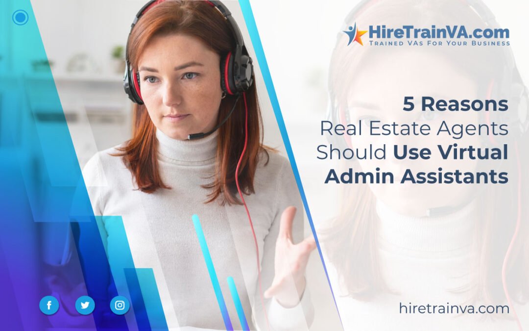 5 Reasons Real Estate Agents Should Use Virtual Admin Assistants