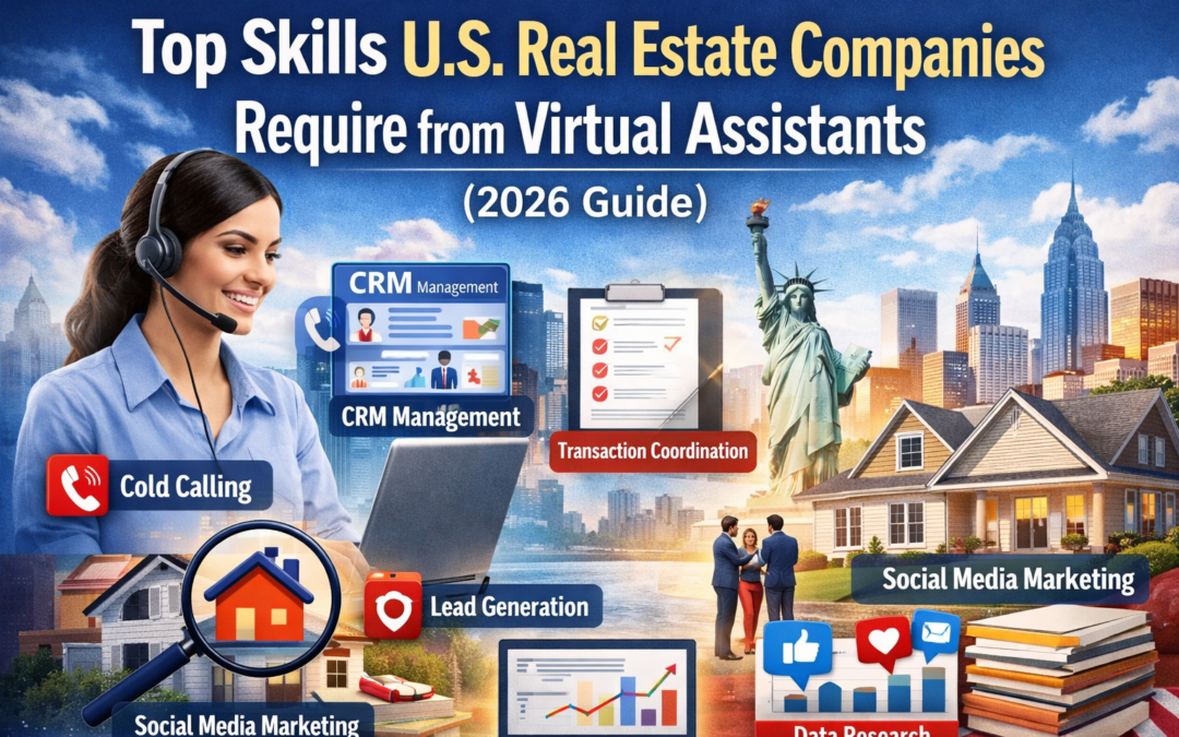 Top Skills U.S. Real Estate Companies Require from Virtual Assistants (2026 Guide)